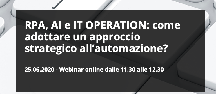 RPA, AI e IT OPERATION: come adottare un approccio strategico all’automazione?